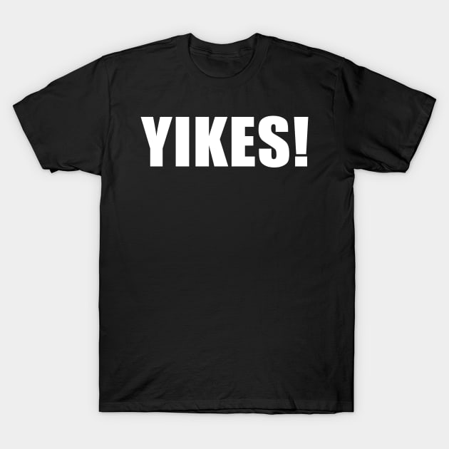 Yikes T-Shirt by CarlsenOP